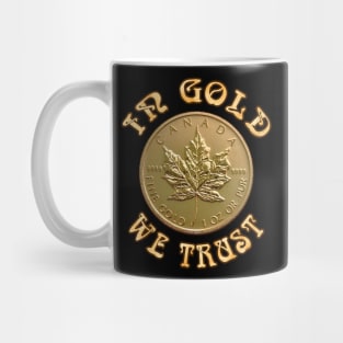 In Gold We Trust - Canadian Maple Leaf Gold Coin Mug